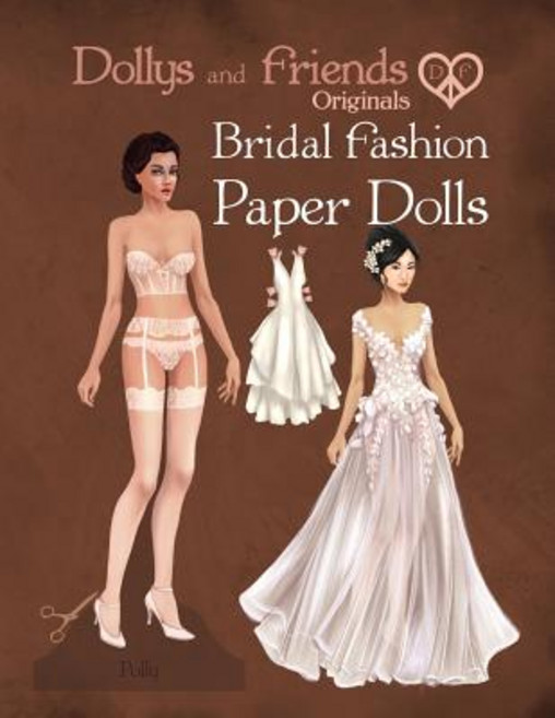 (英文圖書) Dollys and Friends Originals Bridal Fashion Paper Dolls: Romantic Wedding Dresses Paper Doll ... 平裝版, Independently Published, 英文