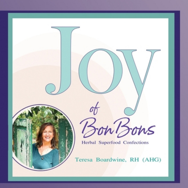 (英文圖書) Joy of BonBons: Herbal Superfood Confections by Teresa Boardwine RH (AHG) 平裝版, Lulu.com, 英文