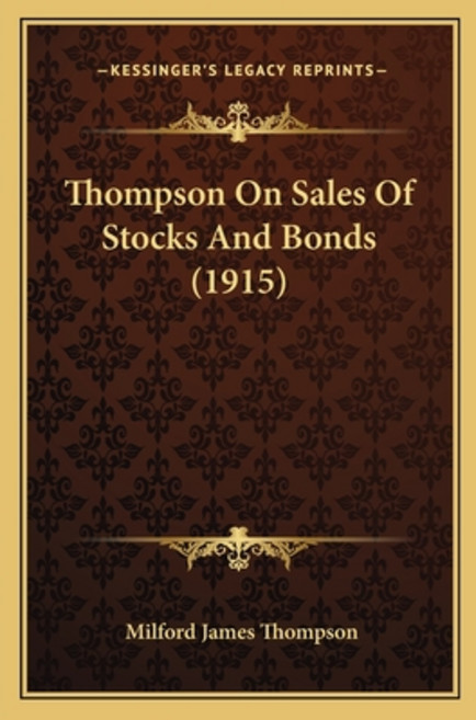 (英文圖書) Thompson On Sales Of Stocks And Bonds (1915) 平裝版, Kessinger Publishing, 英文