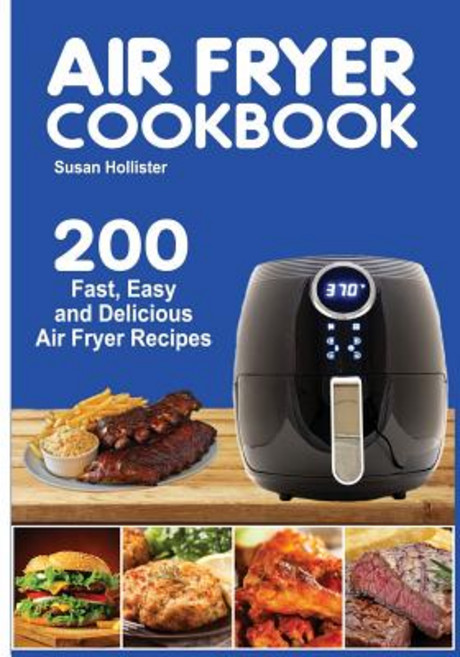(英文圖書) Air Fryer Cookbook: 200 Fast Easy and Delicious Air Fryer Recipes 平裝版, Independently Published, 英文