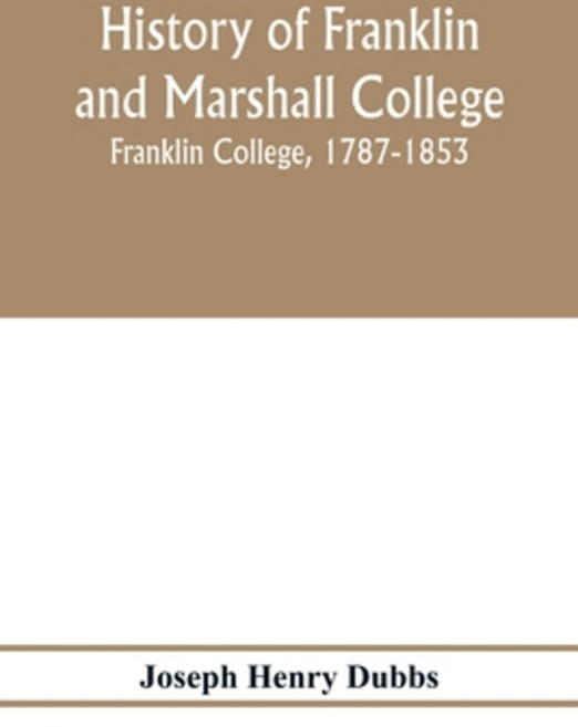 (英文圖書) History of Franklin and Marshall College; Franklin College 1787-1853; Marshall College 1836... 平裝版, Alpha Edition, 英文
