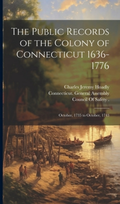 (英文圖書) The Public Records of the Colony of Connecticut 1636-1776: October 1735 to October 1743 精裝版, Legare Street Press, 英文