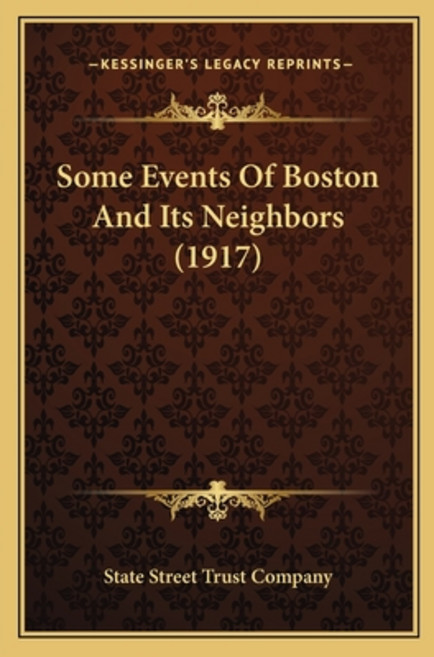(英文圖書) Some Events Of Boston And Its Neighbors (1917) 平裝版, Kessinger Publishing, 英文