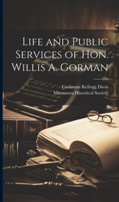 (英文圖書) Life and Public Services of Hon. Willis A. Gorman 精裝版, Legare Street Press, 英文
