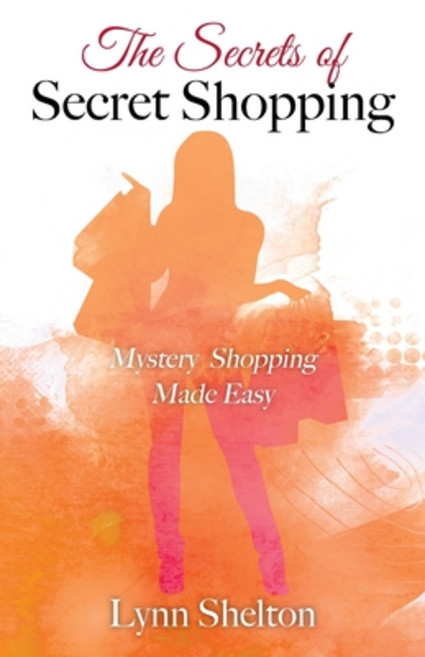 The Secrets of Secret Shopping: Mystery Shopping Made Easy 平裝版, Outskirts Press, 英文