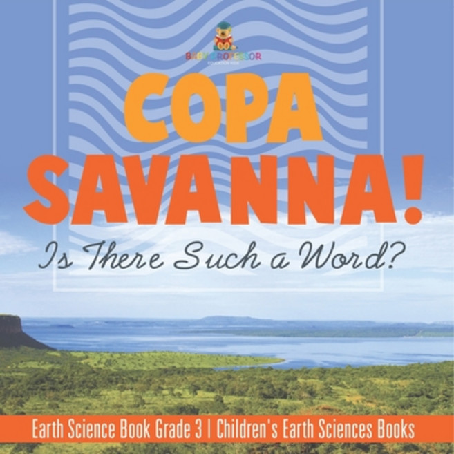 (英文圖書)Copa Savanna! Is There Such a Word? Earth Science Book Grade 3 Children's Earth... 平裝版, Baby Professor, 英文