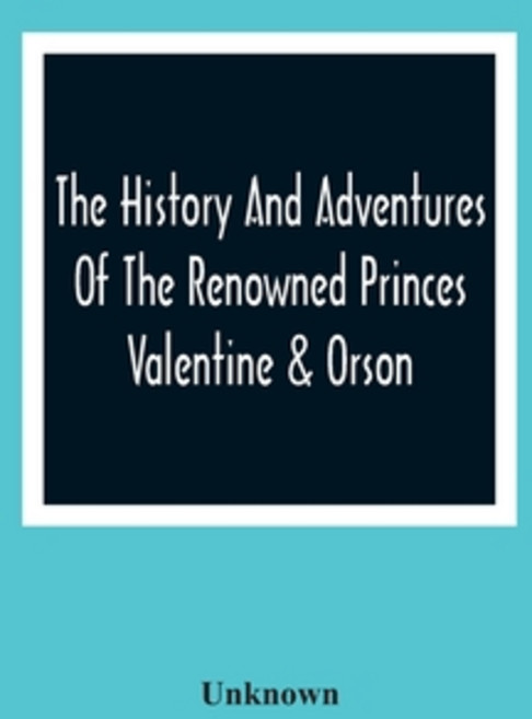 The History And Adventures Of The Renowned Princes Valentine & Orson 平裝版, Alpha Edition, 英文