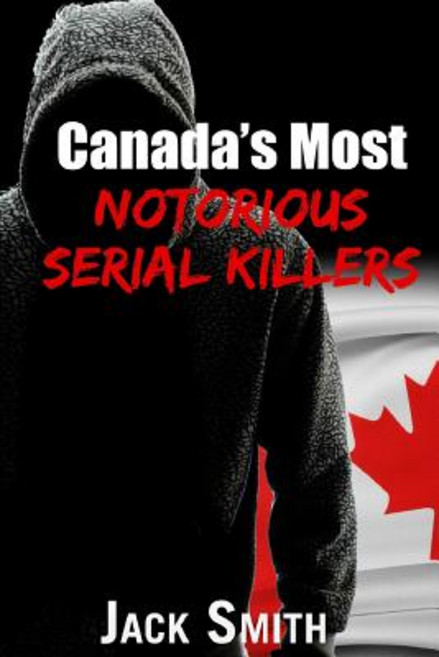 (英文圖書) Canada's Most Notorious Serial Killers 平裝版, Createspace Independent Pub..., 英文