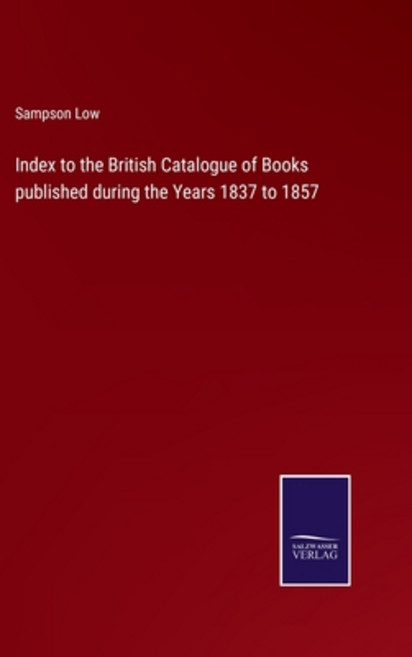 (英文圖書) Index to the British Catalogue of Books published during the Years 1837 to 1857 精裝版, Salzwasser-Verlag, 英文