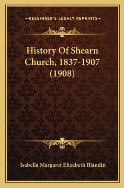 History Of Shearn Church 1837-1907 (1908) 平裝版, Kessinger Publishing, 英文