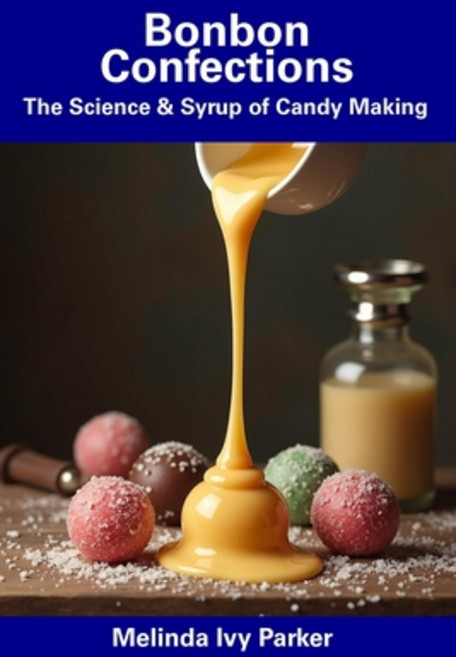 (英文圖書) Bonbon Confections: The Science & Syrup of Candy Making 平裝版, Independently Published, 英文