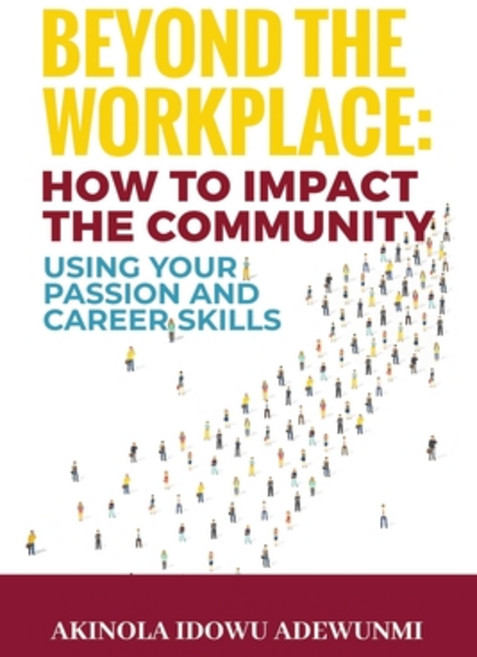 Beyond The WorkPlace: How To Impact The Community Using Your Passion And Career Skills 平裝版, Independent Publishing Network, 英文