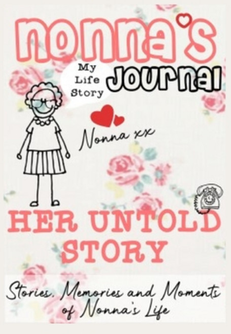 Nonna's Journal - Her Untold Story: Stories Memories and Moments of Nonna's Life: A Guided Memory J... 精裝版, Life Graduate Publishing Group, 英文