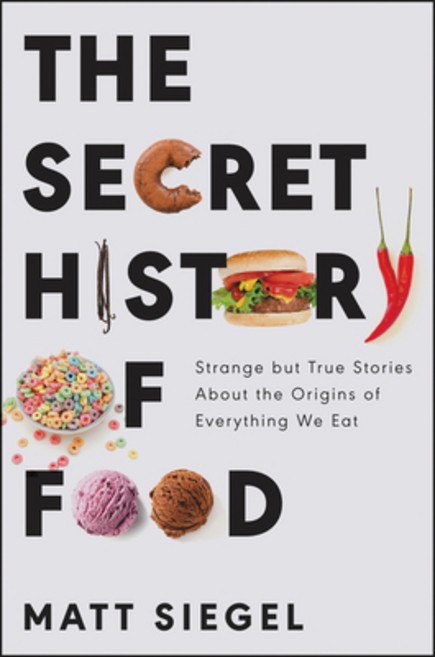 (英文圖書) The Secret History of Food: Strange But True Stories about the Origins of Everything We Eat 平裝版, Ecco Press, 英文