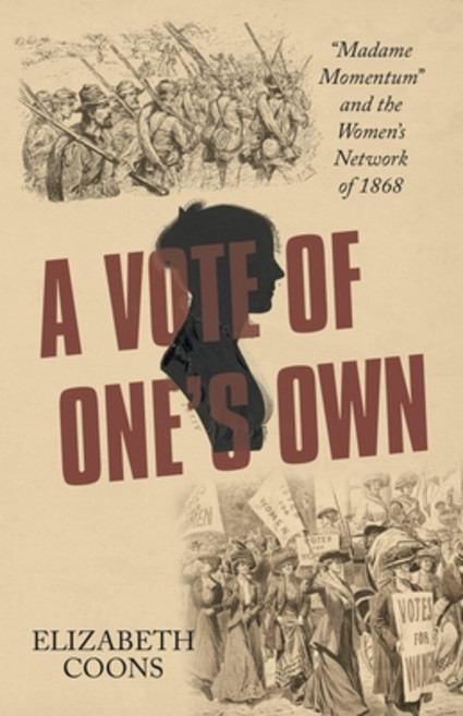 (英文圖書) A Vote of One's Own: "Madame Momentum" and the Women's Network of 1868 平裝版, iUniverse, 英文