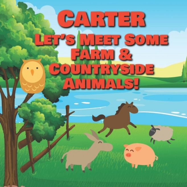 Carter Let's Meet Some Farm & Countryside Animals!: Farm Animals Book for Toddlers - Personalized Ba... 平裝版, Independently Published, 英文