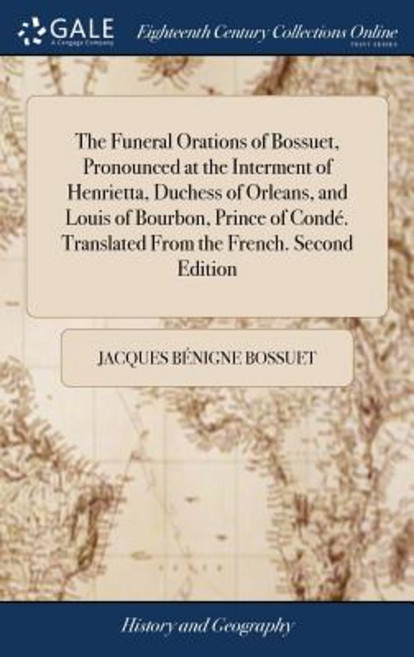 (英文圖書) The Funeral Orations of Bossuet Pronounced at the Interment of Henrietta Duchess of Orleans... 精裝版, Gale Ecco, Print Editions, 英文