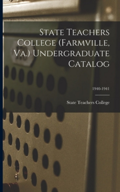 (英文圖書) State Teachers College (Farmville Va.) Undergraduate Catalog; 1940-1941 平裝版, Hassell Street Press, 英文