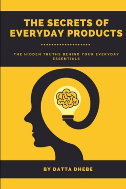 (英文圖書) The Secrets of Everyday Products: The Hidden Truths Behind Your Everyday Essentials 平裝版, Independently Published, 英文
