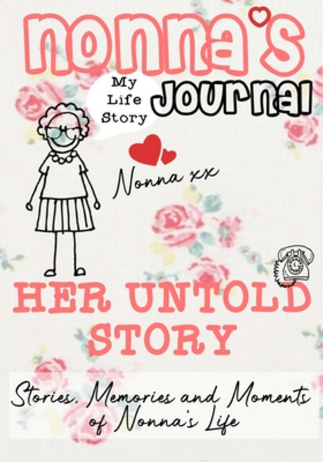 Nonna's Journal - Her Untold Story: Stories Memories and Moments of Nonna's Life: A Guided Memory J... 平裝版, Life Graduate Publishing Group, 英文