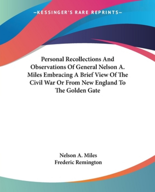 (英文圖書) Personal Recollections And Observations Of General Nelson A. Miles Embracing A Brief View Of ... 平裝版, Kessinger Publishing, 英文