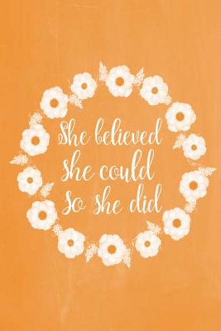 Pastel Chalkboard Journal - She Believed She Could So She Did (Orange): 100 Page 6" X 9" Ruled Noteboo..., Createspace Independent Publishing Platform