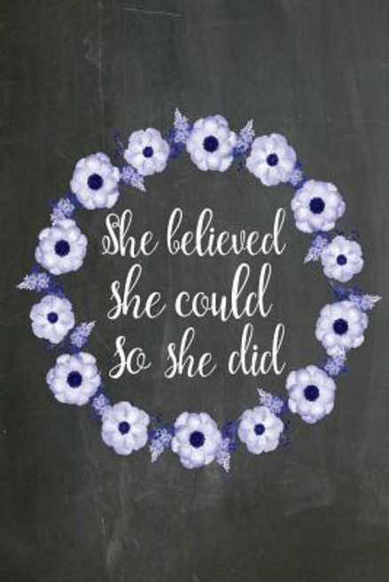 Chalkboard Journal - She Believed She Could So She Did (Blue-White): 100 Page 6 X 9 Ruled Notebook: In..., Createspace Independent Publishing Platform