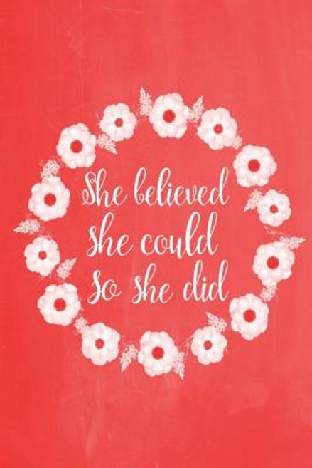 Pastel Chalkboard Journal - She Believed She Could So She Did (Red): 100 Page 6" X 9" Ruled Notebook: ..., Createspace Independent Publishing Platform