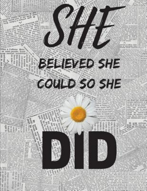 She Believed She Could So She Did: Collage Ruled Notebook (8.5 X 11 Large) Can Be Used as Journal Di..., Createspace Independent Publishing Platform