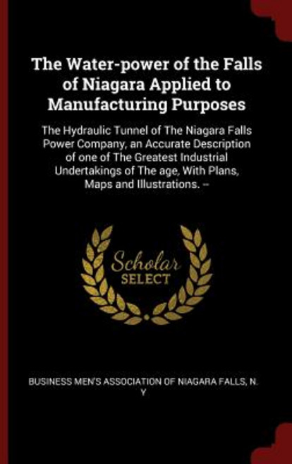 The Water-Power of the Falls of Niagara Applied to Manufacturing Purposes: The Hydraulic Tunnel of the..., Andesite Press
