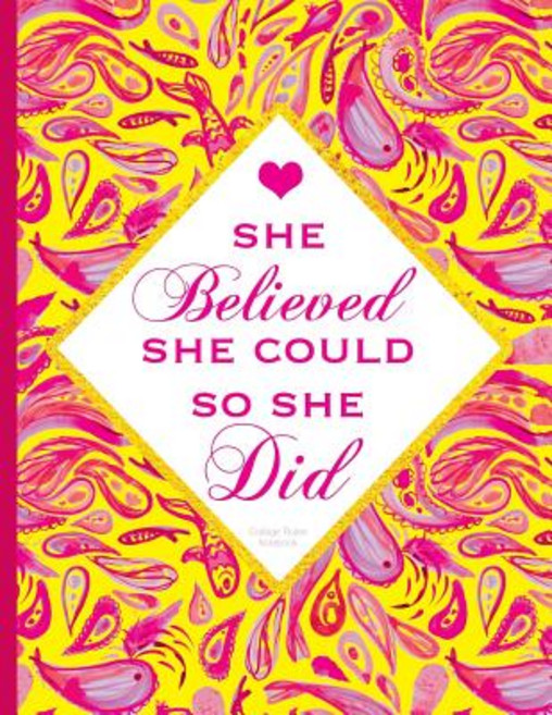 She Believed She Could So She Did Notebook: Pink and Yellow Journal with Inspirational Quote Cover Co..., Createspace Independent Publishing Platform