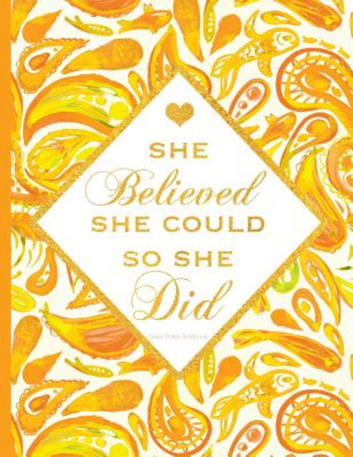 She Believed She Could So She Did: 8.5 X 11 Journal Quad Ruled Orange Notebook with Inspirational Quo..., Createspace Independent Publishing Platform