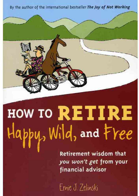 [해외도서] How to Retire Happy Wild and Free, Visions Intl Pub