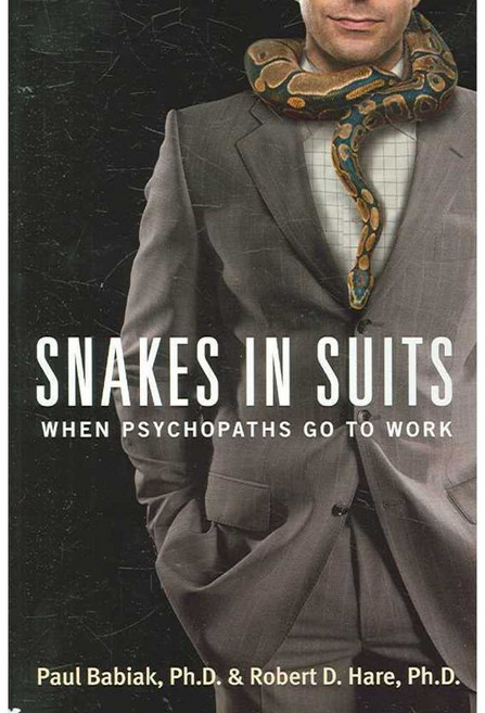 Snakes in Suits: When Psychopaths Go to Work, Harperbusiness