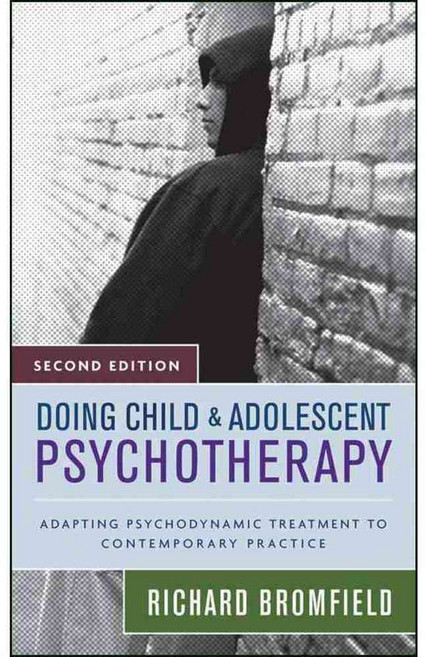 Doing Child and Adolescent Psychotherapy: Adapting Psychodynamic Treatment to Contemporary Practice, John Wiley & Sons Inc
