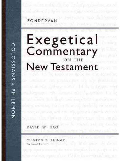Colossians and Philemon: Exegetical Commentary on the New Testament, Zondervan