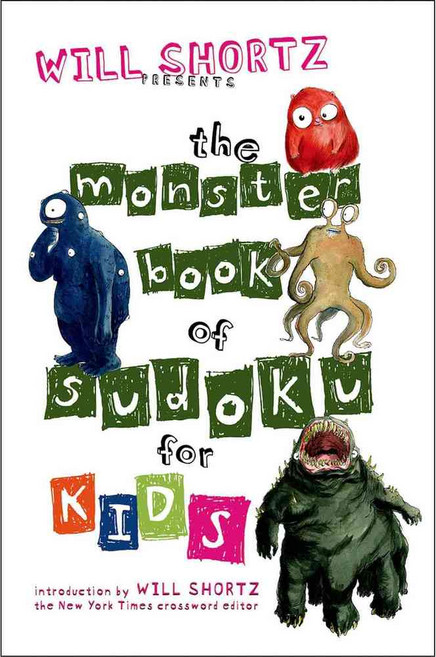 Will Shortz Presents the Monster Book of Sudoku for Kids: 150 Fun Puzzles, Griffin