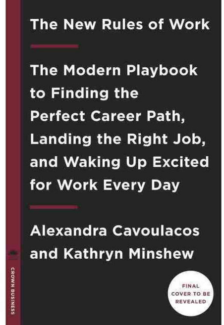 The New Rules of Work: The Modern Playbook for Navigating Your Career, Crown Businss
