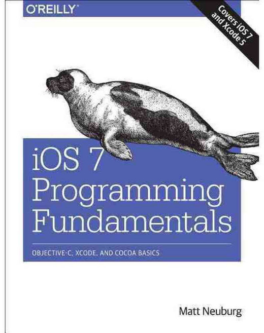 iOS 7 Programming Fundamentals: Objective-C Xcode and Cocoa Basics, Oreilly & Associates Inc