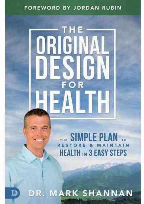 The Original Design for Health: The Simple Plan to Restore & Maintain Health in 3 Easy Steps, Destiny Image Pub