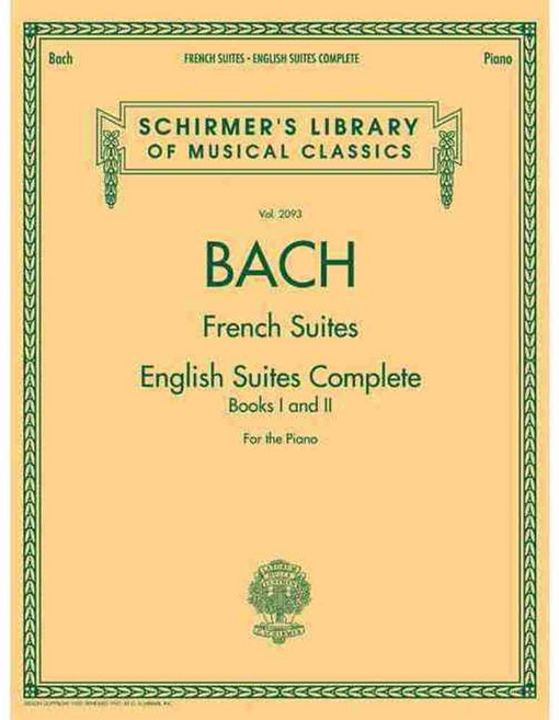Johann Sebastian Bach: French Suites - English Suites Complete Book I and II - For the Piano, G Schirmer Inc