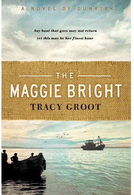 The Maggie Bright: A Novel of Dunkirk, Tyndale House Pub
