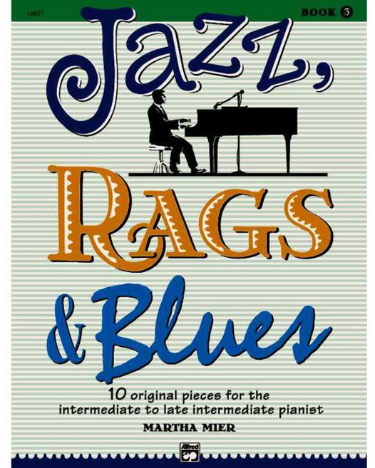 Jazz Rags & Blues Book 3: 10 Original Pieces for the Intermediate to Late Intermediate Pianist, Alfred Pub Co