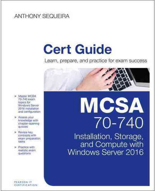 Mcsa 70-740 Cert Guide: Installation Storage and Compute With Windows Server 2016, Pearson It Certification
