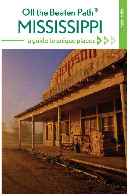 Mississippi Off the Beaten Path: A Guide to Unique Places, Globe Pequot Pr