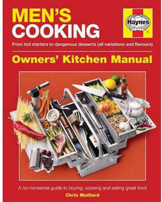 Haynes Men's Cooking Owners' Kitchen Manual: From Hot Starters to Dangerous Desserts All Variations and Flavours, Haynes Pubns