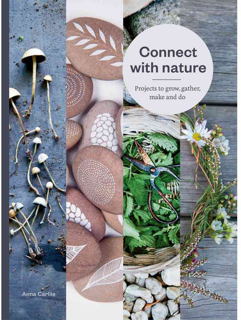 Connect With Nature: Projects to Grow Gather Make and Do, Hardie Grant Books