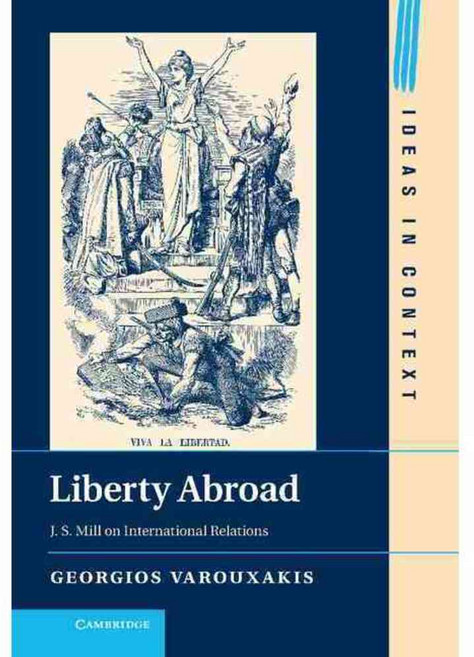 Liberty Abroad: J. S. Mill on International Relations, Cambridge Univ Pr