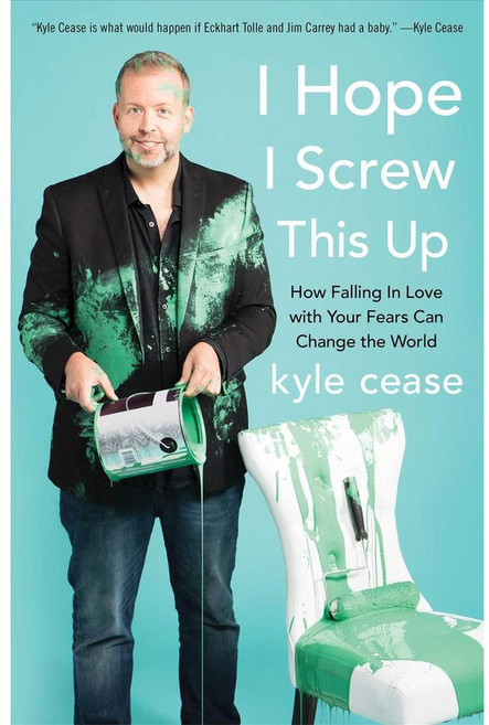 I Hope I Screw This Up: How Falling in Love With Your Fears Can Change the World, North Star Way
