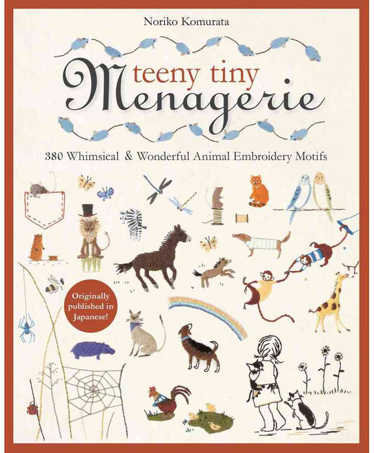 Teeny Tiny Menagerie: 380 Whimsical & Wonderful Animal Embroidery Motifs, C & T Pub